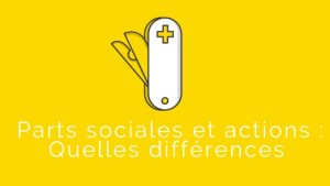 Parts sociales et actions Quelles différences