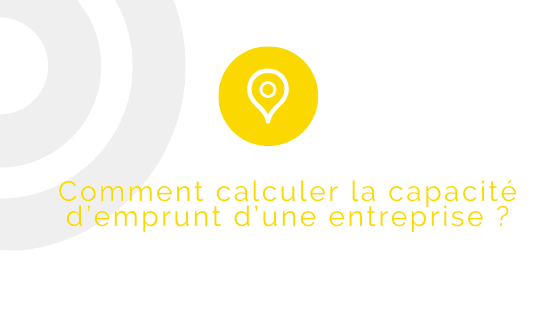 Capacite D Emprunt D Une Entreprise Definition Et Calcul